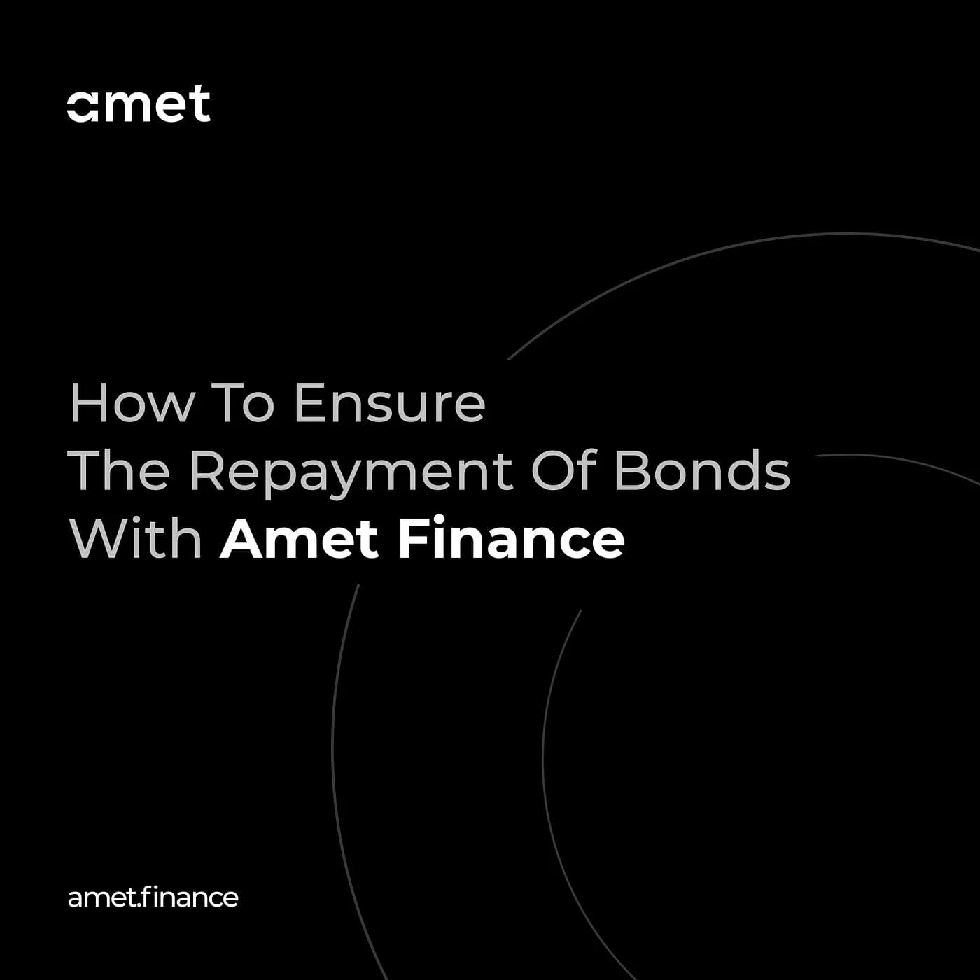 How to Ensure the Repayment of Bonds with Amet Finance